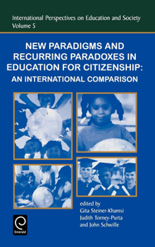 Hardcover New Paradigms and Recurring Paradoxes in Education for Citizenship: An International Comparison Book