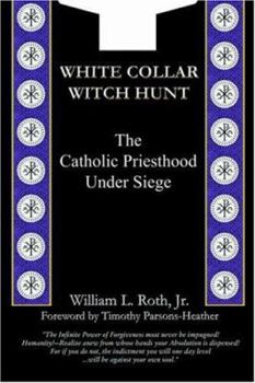 Paperback White Collar Witch Hunt - The Catholic Priesthood Under Siege Book