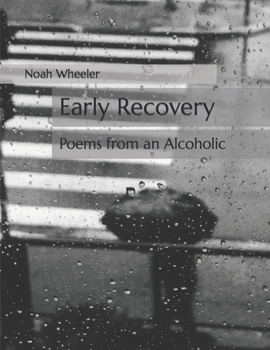 Paperback Early Recovery: Poems from an Alcoholic Book