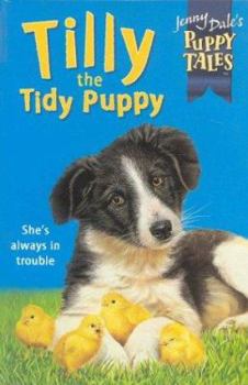 Tilly the Tidy Puppy (Puppy Friends) - Book #8 of the Puppy Friends