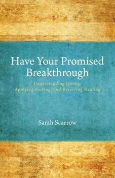 Paperback Have Your Promised Breakthrough - Understanding Giving, Applying Fasting, and Receiving Healing Book