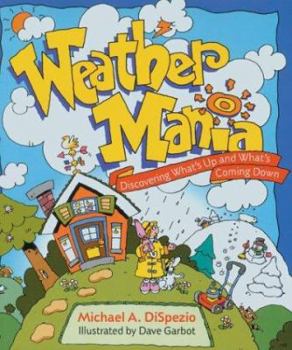 Paperback Weather Mania: Discovering What's Up and What's Coming Down Book