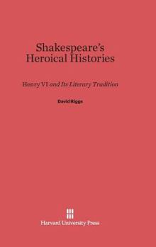 Hardcover Shakespeare's Heroical Histories: Henry VI and Its Literary Tradition Book
