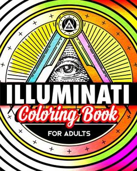 Paperback Illuminati Coloring Book For Adults: Stress Relieving Rituals Of Illumination Book