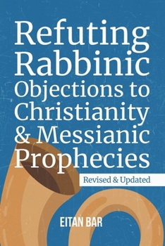 Paperback Refuting Rabbinic Objections to Christianity & Messianic Prophecies Book