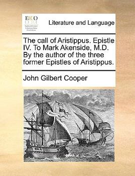 Paperback The Call of Aristippus. Epistle IV. to Mark Akenside, M.D. by the Author of the Three Former Epistles of Aristippus. Book