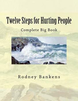 Paperback Twelve Steps for Hurting People: Complete Big Book
