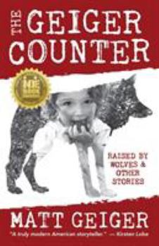 Paperback The Geiger Counter: Raised by Wolves and Other Stories Book