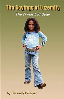 Paperback The Sayings of Luzemily - The 7-Year Old Sage Book