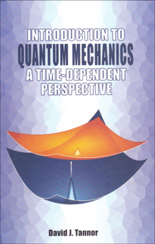 Paperback Introduction to Quantum Mechanics: A Time-Dependent Perspective Book