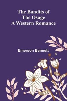 The Bandits Of The Osage: A Western Romance
