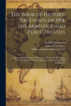 Paperback The Book of History: The Events of 1918. the Armistice and Peace Treaties: Volume 18 Of The Book Of History: A History Of All Nations From Book
