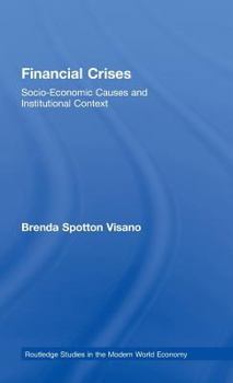 Financial Crises: Scio-Economic Causes And Institutinal Context (Routledge Studies in the Modern World Economy)