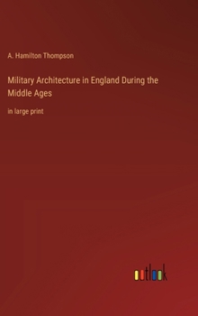 Hardcover Military Architecture in England During the Middle Ages: in large print Book