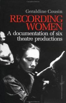 Hardcover Recording Women: A Documentation of Six Theatre Productions Book