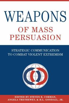 Hardcover Weapons of Mass Persuasion: Strategic Communication to Combat Violent Extremism Book