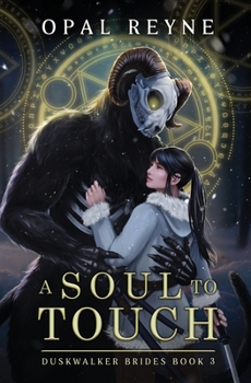 A Soul to Touch: Duskwalker Brides: Book Three - Book #3 of the Duskwalker Brides