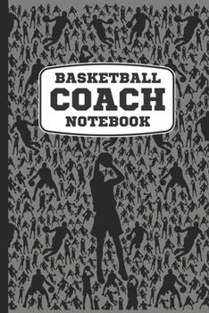 Paperback Basketball Coach Notebook: A Cool Basketball Sports Coach Book For Taking Notes And Making Plays For The Court During Practice Or On Basketball G Book