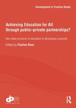 Paperback Achieving Education for All Through Public-Private Partnerships?: Non-State Provision of Education in Developing Countries Book