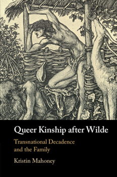 Paperback Queer Kinship After Wilde: Transnational Decadence and the Family Book