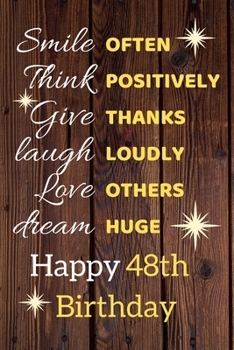 Smile Often Think Positively Give Thanks Laugh Loudly Love Others Dream Huge Happy 48th Birthday: Cute 48th Birthday Card Quote Journal / Notebook / Sparkly Birthday Card / Birthday Gifts For Her