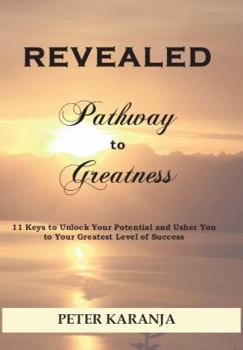 Paperback REVEALED - Pathway to Greatness; 11 keys to Unlock Your Potential and Usher You the Greatest Level of Success Book