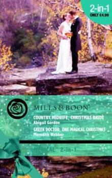 Country Midwife, Christmas Bride / Greek Doctor: One Magical Christmas - Book #4 of the Willowmere Village Stories