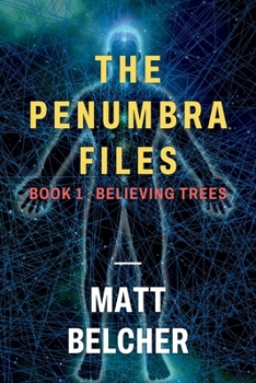 Paperback THE PENUMBRA FILES: A SciFi adventure - Believing Trees Book 1 Book