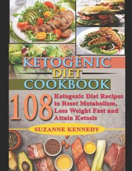 Paperback Ketogenic Diet Cookbook: 108 Ketogenic Diet Recipes to Reset Metabolism, Loss Weight Fast and Attain Ketosis Book