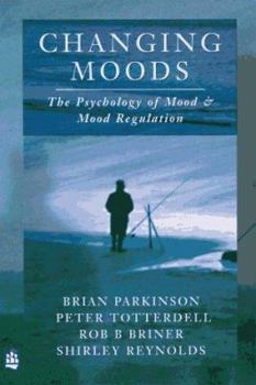 Paperback Changing Moods: The Psychology of Mood and Mood Regulation Book