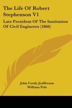 Paperback The Life Of Robert Stephenson V1: Late President Of The Institution Of Civil Engineers (1866) Book