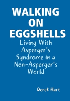 Hardcover Walking on Eggshells: Living With Asperger's Syndrome in a Non-Asperger's World Book