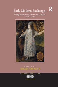 Early Modern Exchanges: Dialogues Between Nations and Cultures, 1550 - 1750 (Transculturalisms, 1400 - 1700) - Book  of the Transculturalisms, 1400 - 1700