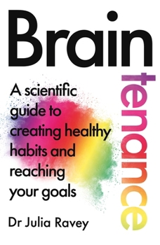 Paperback Braintenance: A scientific guide to creating healthy habits and reaching your goals Book