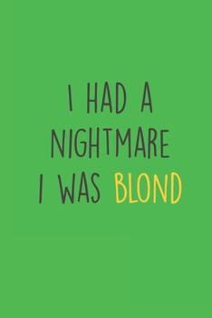 Paperback I had a Nightmare i was blond: Funny Redhead Quote Journal Book