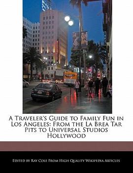 Paperback A Traveler's Guide to Family Fun in Los Angeles: From the La Brea Tar Pits to Universal Studios Hollywood Book