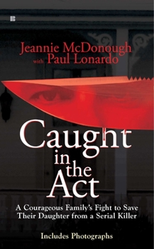 Mass Market Paperback Caught in the Act: A Courageous Family's Fight to Save Their Daughter from a Serial Killer Book