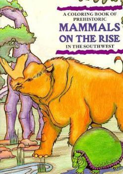 Paperback Mammals on the Rise: A Prehistoric Southwest Coloring Book