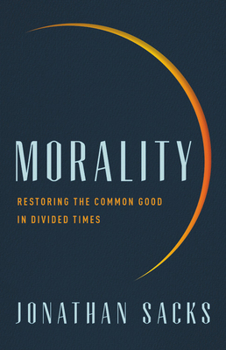Hardcover Morality: Restoring the Common Good in Divided Times Book