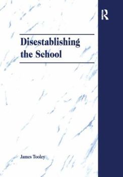 Paperback Disestablishing the School: De-Bunking Justifications for State Intervention in Education Book