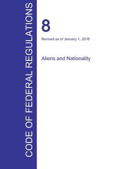Paperback CFR 8, Aliens and Nationality, January 01, 2016 (Volume 1 of 1) Book