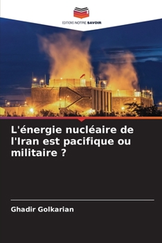 Paperback L'énergie nucléaire de l'Iran est pacifique ou militaire ? [French] Book