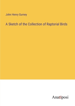 Paperback A Sketch of the Collection of Raptorial Birds Book