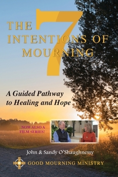 Paperback The Seven Intentions of Mourning: A Guided Pathway to Healing and Hope Book