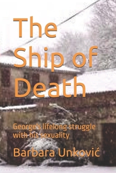 Paperback The Ship of Death: George's lifelong struggle with his sexuality Book