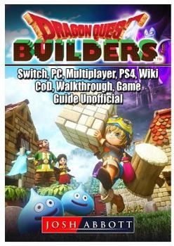 Paperback Dragon Quest Builders, Switch, Pc, Multiplayer, Ps4, Wiki, Cod, Walkthrough, Game Guide Unofficial Book
