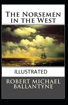 Paperback The Norsemen in the West Illustrated Book