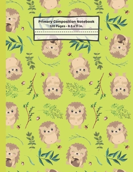 Paperback Hedgehogs Primary Composition Notebook: Hedgehog Gifts: Blank Paperback Story Journal or K-2 Notebook for School: Picture Space And Dashed Midline: 8. Book