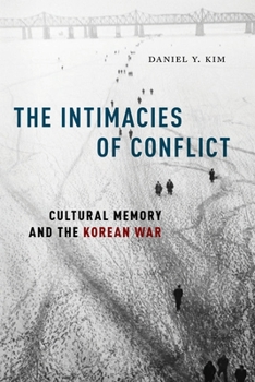 Paperback The Intimacies of Conflict: Cultural Memory and the Korean War Book
