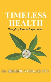 Paperback Timeless Health: Thoughts, Rituals, Ayurveda Book